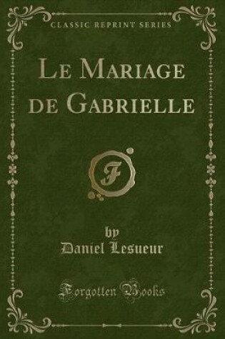 Cover of Le Mariage de Gabrielle (Classic Reprint)