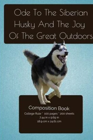 Cover of The Siberian Husky And the Joy Of The Great Outdoors Composition Notebook