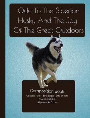 Cover of The Siberian Husky And the Joy Of The Great Outdoors Composition Notebook