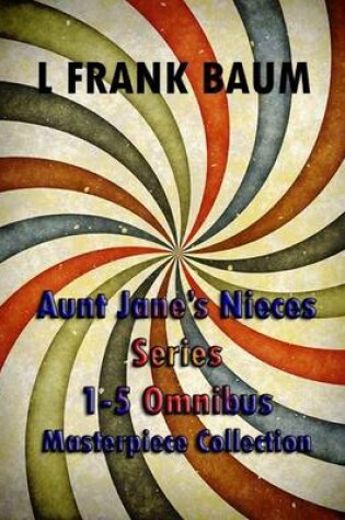 Cover of Aunt Jane's Nieces Series 1-5 Omnibus