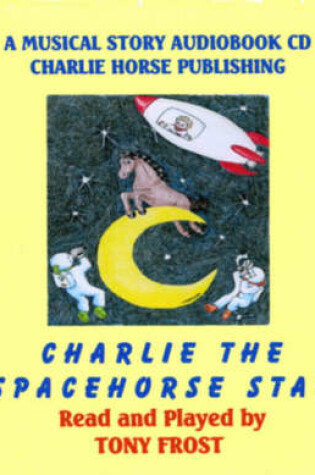 Cover of Charlie, the Spacehorse Star