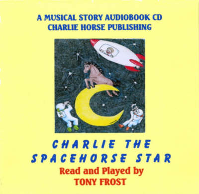 Book cover for Charlie, the Spacehorse Star