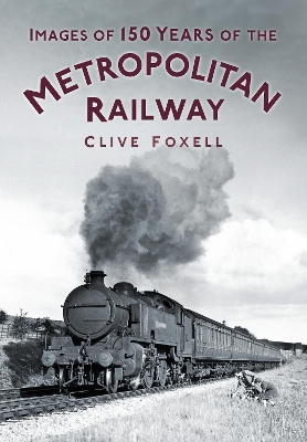 Cover of Images of 150 Years of the Metropolitan Railway