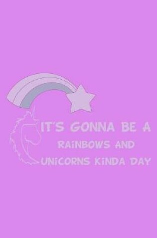 Cover of It's Gonna Be A Rainbows And Unicorns Kinda Day Purple