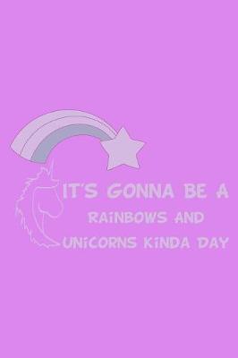 Book cover for It's Gonna Be A Rainbows And Unicorns Kinda Day Purple