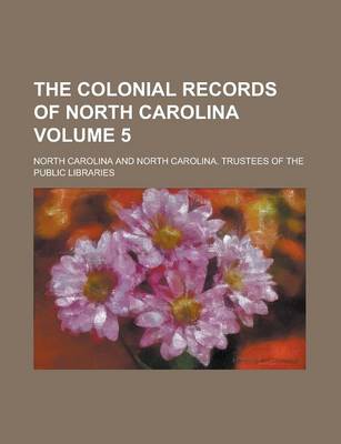 Book cover for The Colonial Records of North Carolina Volume 5