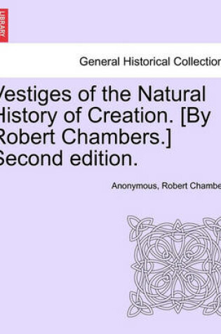 Cover of Vestiges of the Natural History of Creation. [By Robert Chambers.] Third Edition.