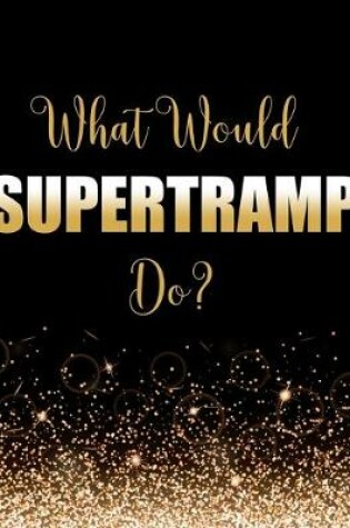 Cover of What Would Supertramp Do?
