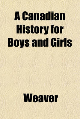 Book cover for A Canadian History for Boys and Girls