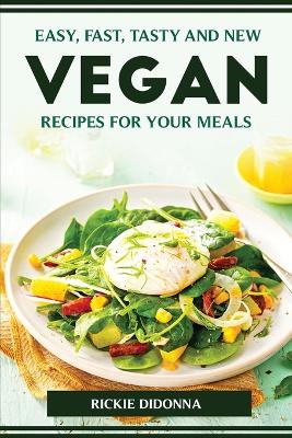 Book cover for Easy, Fast, Tasty and New Vegan Recipes for Your Meals