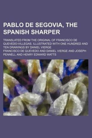 Cover of Pablo de Segovia, the Spanish Sharper; Translated from the Original of Francisco de Quevedo-Villegas. Illustrated with One Hundred and Ten Drawings by Daniel Vierge