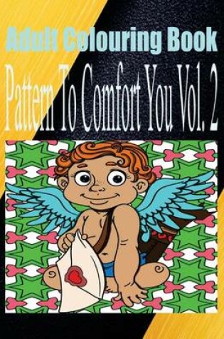 Cover of Adult Colouring Book Pattern to Comfort You Vol. 2