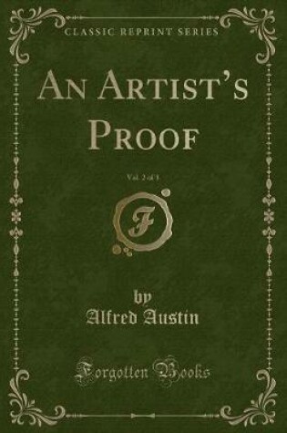 Cover of An Artist's Proof, Vol. 2 of 3 (Classic Reprint)