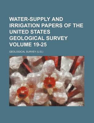 Book cover for Water-Supply and Irrigation Papers of the United States Geological Survey Volume 19-25