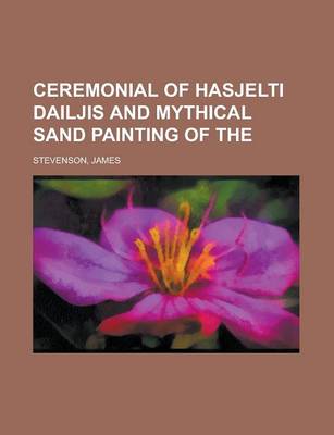 Book cover for Ceremonial of Hasjelti Dailjis and Mythical Sand Painting of the