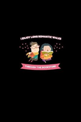 Book cover for I Enjoy Long Romantic Walks Through The Bookstore