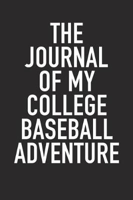 Book cover for The Journal of My College Baseball Adventure