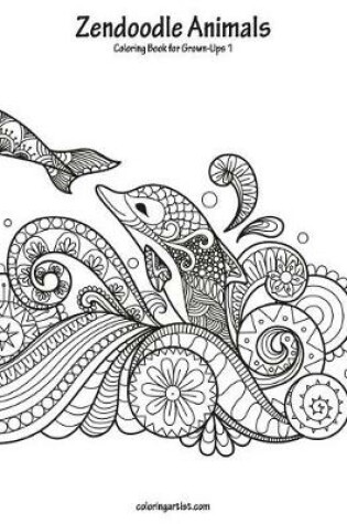 Cover of Zendoodle Animals Coloring Book for Grown-Ups 1