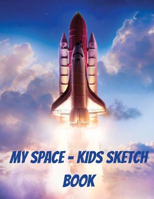 Book cover for My Space - Kids Sketch Book