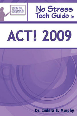 Cover of No Stress Tech Guide to ACT! 2009