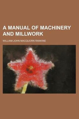 Cover of A Manual of Machinery and Millwork