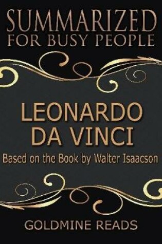 Cover of Leonardo Da Vinci - Summarized for Busy People: Based On the Book By Walter Isaacson