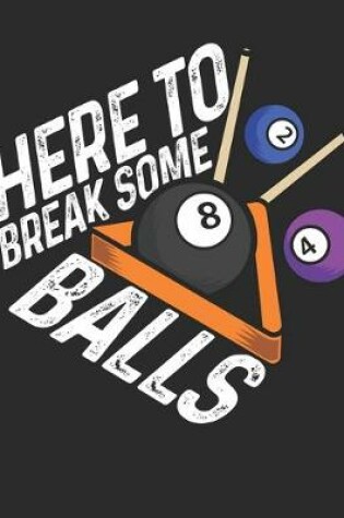 Cover of Here to Break Some Balls