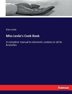 Book cover for Miss Leslie's Cook Book