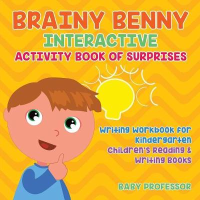 Book cover for Brainy Benny Interactive Activity Book of Surprises - Writing Workbook for Kindergarten Children's Reading & Writing Books