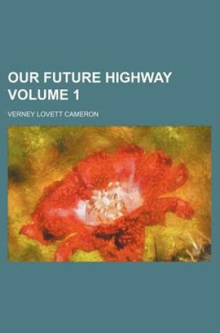 Cover of Our Future Highway Volume 1