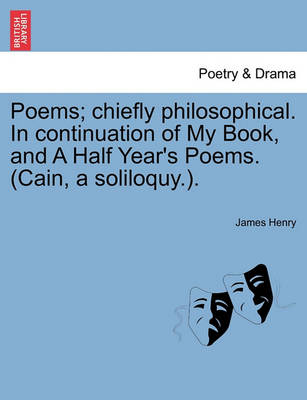 Book cover for Poems; Chiefly Philosophical. in Continuation of My Book, and a Half Year's Poems. (Cain, a Soliloquy.).