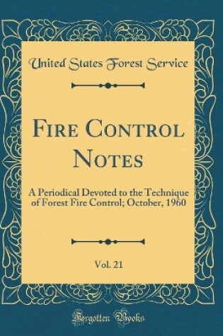 Cover of Fire Control Notes, Vol. 21: A Periodical Devoted to the Technique of Forest Fire Control; October, 1960 (Classic Reprint)