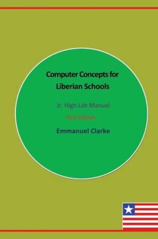 Cover of Computer Concepts for Liberian Schools, Jr. High Lab Manual