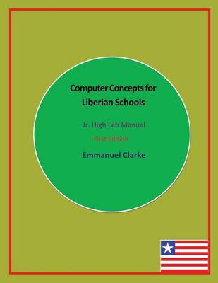 Book cover for Computer Concepts for Liberian Schools, Jr. High Lab Manual