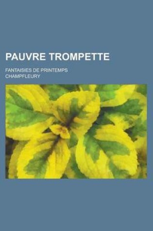 Cover of Pauvre Trompette; Fantaisies de Printemps