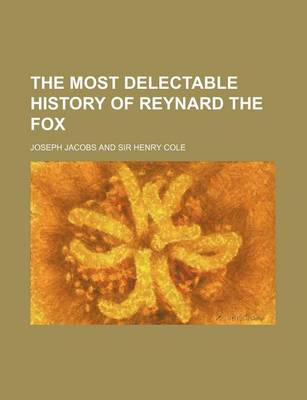 Book cover for The Most Delectable History of Reynard the Fox