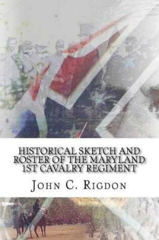 Cover of Historical Sketch and Roster of the Maryland 1st Cavalry Regiment