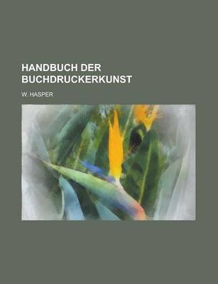 Book cover for Handbuch Der Buchdruckerkunst