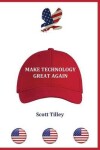 Book cover for Make Technology Great Again