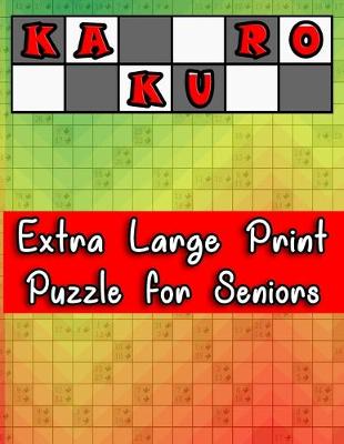Book cover for Kakuro Extra Large Print Puzzle for Seniors