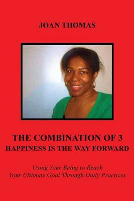 Book cover for The Combination of 3 - Happiness Is the Way Forward