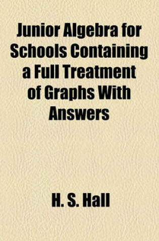 Cover of Junior Algebra for Schools Containing a Full Treatment of Graphs with Answers