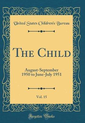 Book cover for The Child, Vol. 15: August-September 1950 to June-July 1951 (Classic Reprint)