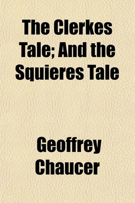 Book cover for The Clerkes Tale; And the Squieres Tale