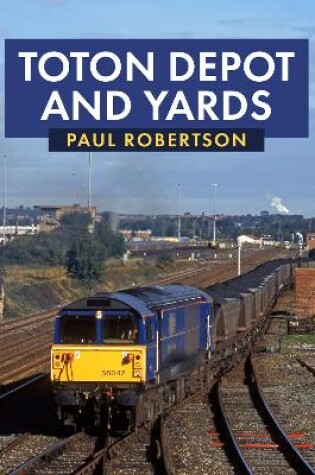 Cover of Toton Depot and Yards
