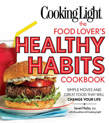 Book cover for Cooking Light the Food Lover's Healthy Habits Cookbook