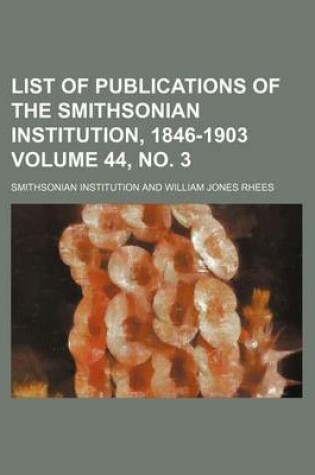 Cover of List of Publications of the Smithsonian Institution, 1846-1903 Volume 44, No. 3