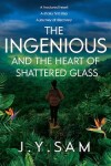 Book cover for The Ingenious and the Heart of Shattered Glass