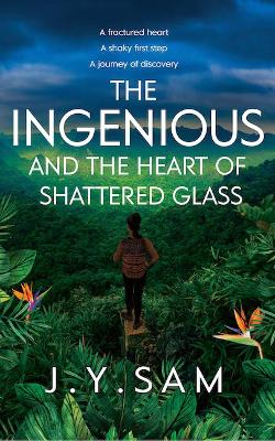 Book cover for The Ingenious and the Heart of Shattered Glass