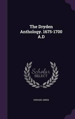 Book cover for The Dryden Anthology. 1675-1700 A.D